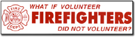 What if ... FIREFIGHTERS Did Not Volunteer